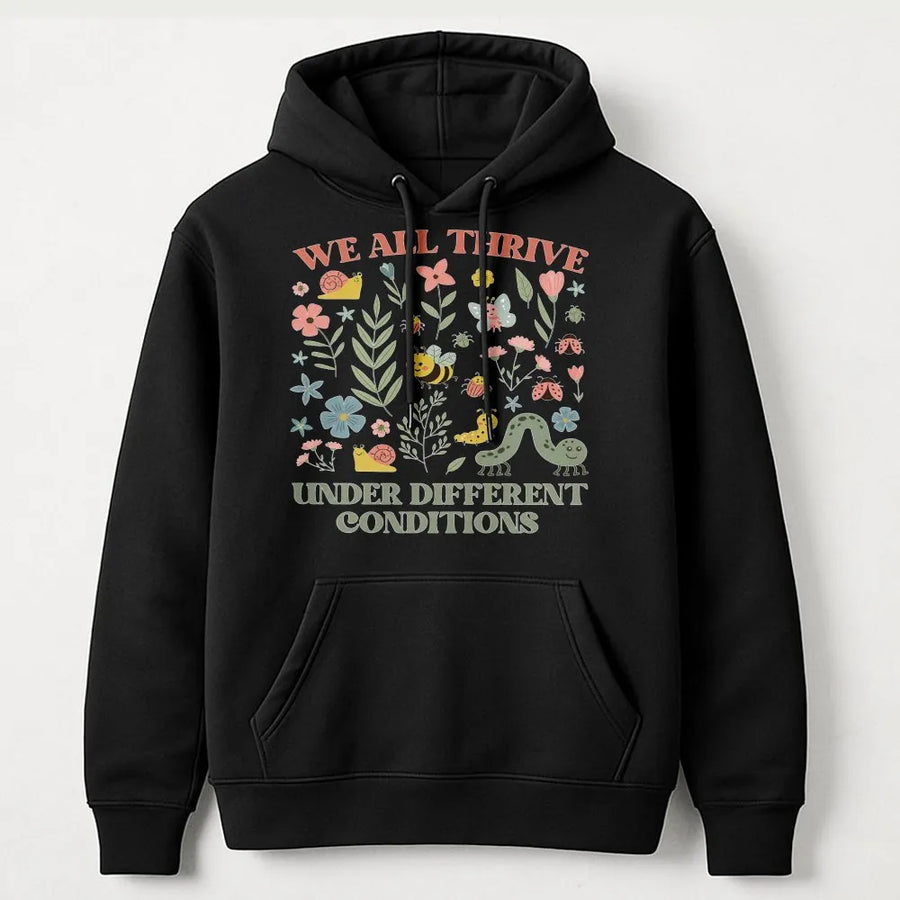 Neurodiversity Hoodie | We All Thrive Under Different Conditions | Soft Cotton Blend Sweatshirt | Gift for Special Education Teacher, BCBA