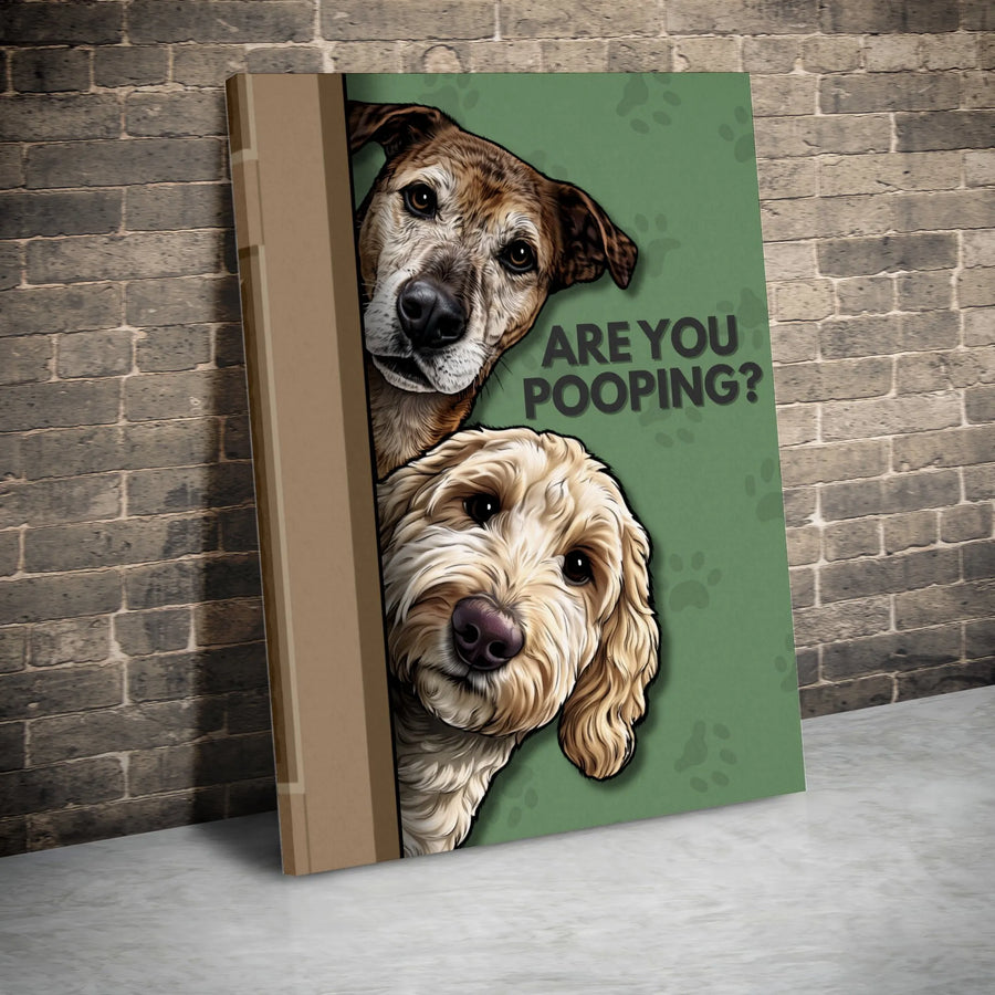 Funny Dog Are You Pooping Canvas | Curious Dogs Peeking Wall Art | Premium Gallery Wrap Print | Bathroom Decor Gift for Dog Lovers