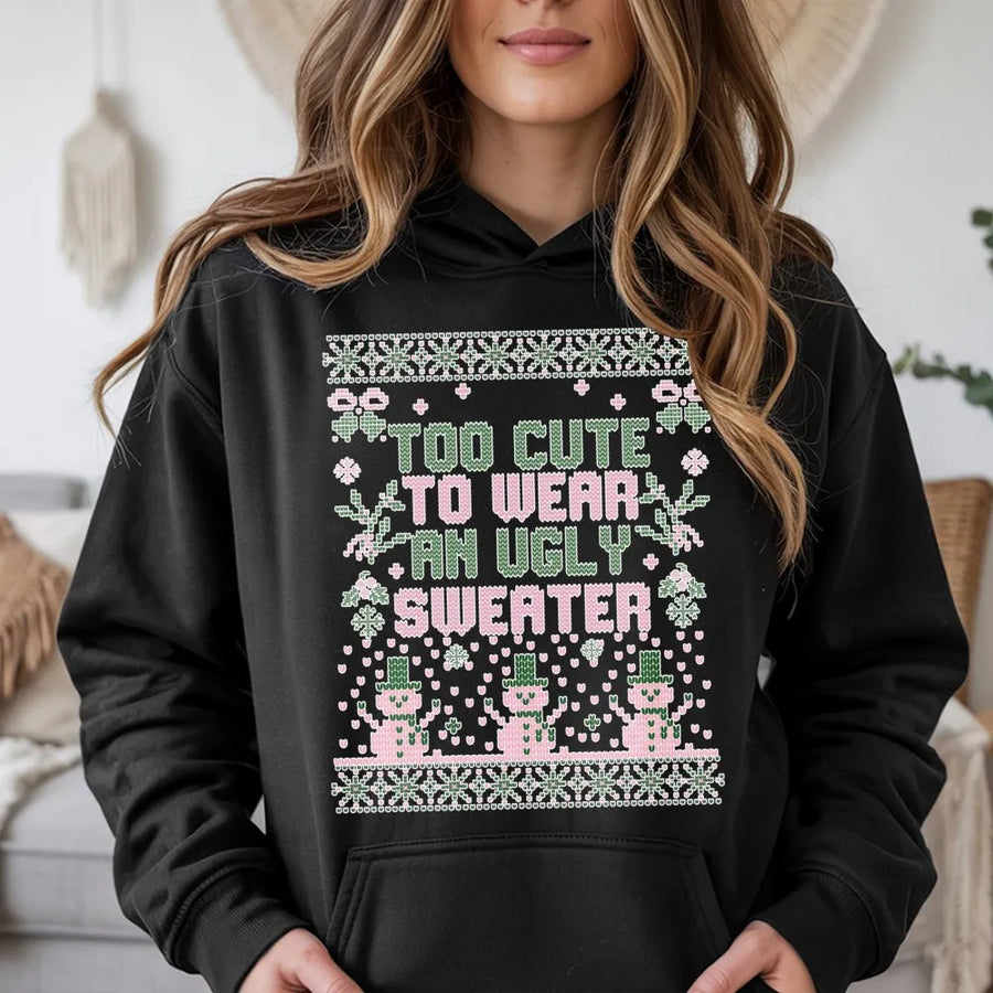 Too Cute To Wear An Ugly Sweater Hoodie | Funny Christmas Graphic Design | Premium Cotton Blend | Holiday Gift For Women And Teen Girls