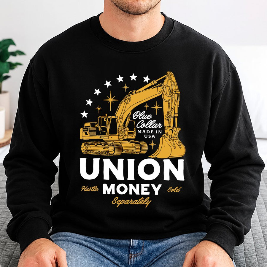 Union Money Excavator Sweatshirt | Blue Collar Construction Graphic | Premium Cotton Blend | Gift For Heavy Equipment Operator