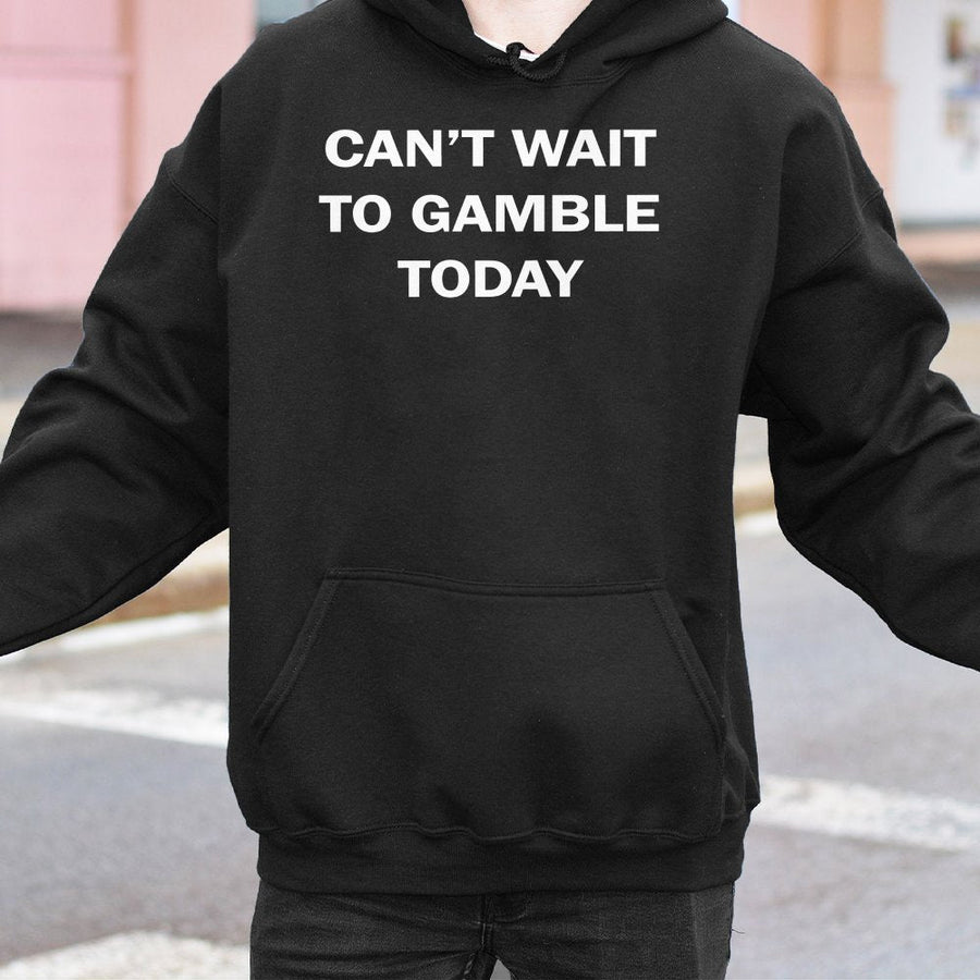 Can't Wait To Gamble Today Hoodie | Funny Casino Lover Graphic Sweatshirt | Premium Cotton-Blend Pullover | Perfect Gift For Poker Players