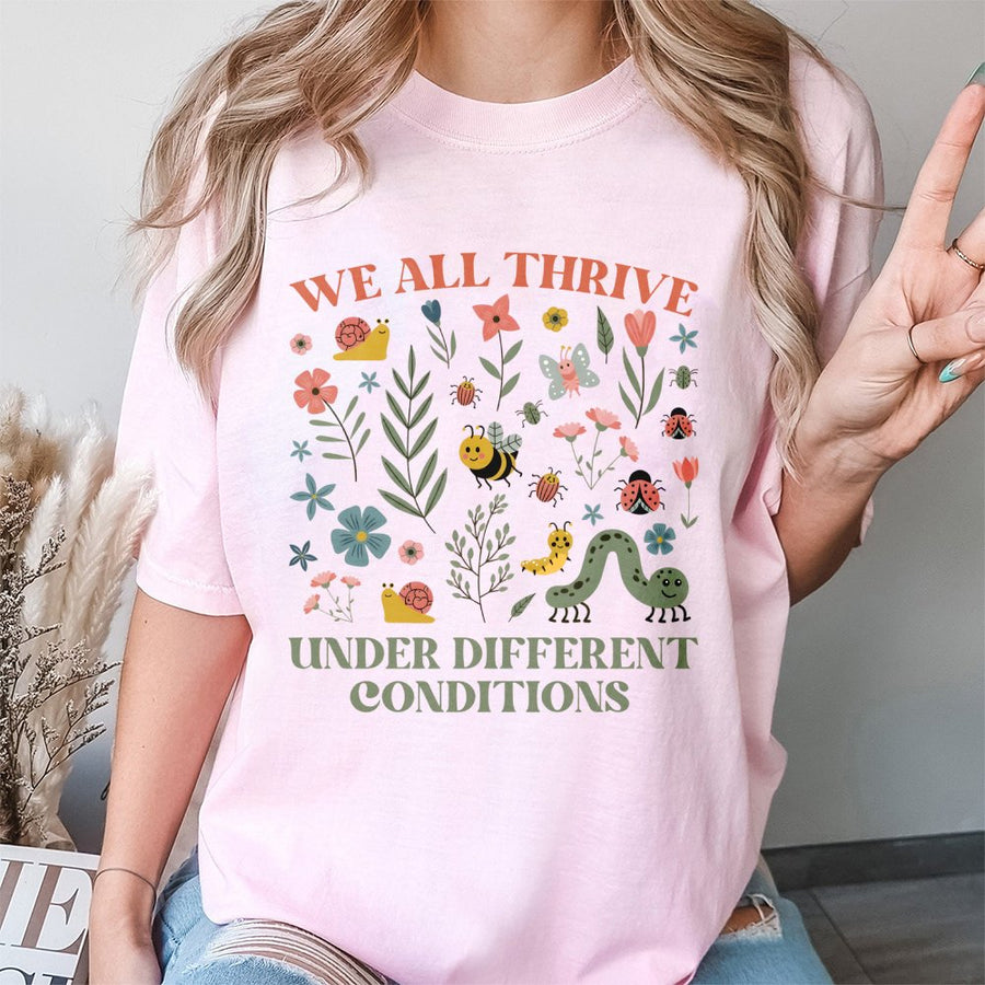 We All Thrive Under Different Conditions T-Shirt | Neurodiversity Awareness Graphic | 100% Cotton Premium Tee | Gift For Special Education Teacher & BCBA