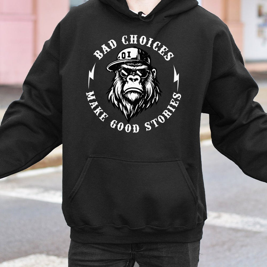 Bad Choices Make Good Stories Hoodie | Funny Gorilla Graphic Sweatshirt | Premium Cotton Blend | Gift For Adventurous Men And Women