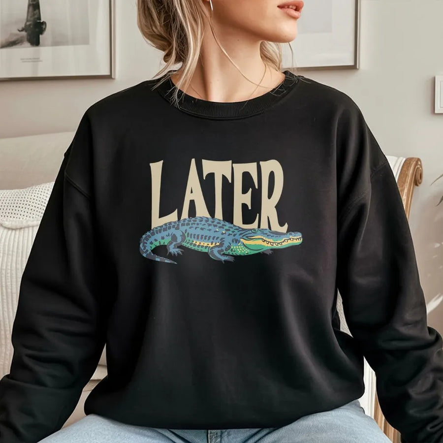 Later Gator Sweatshirt | Retro Alligator Graphic | Soft Cotton Blend | Funny Animal Pun Gift for Men & Women