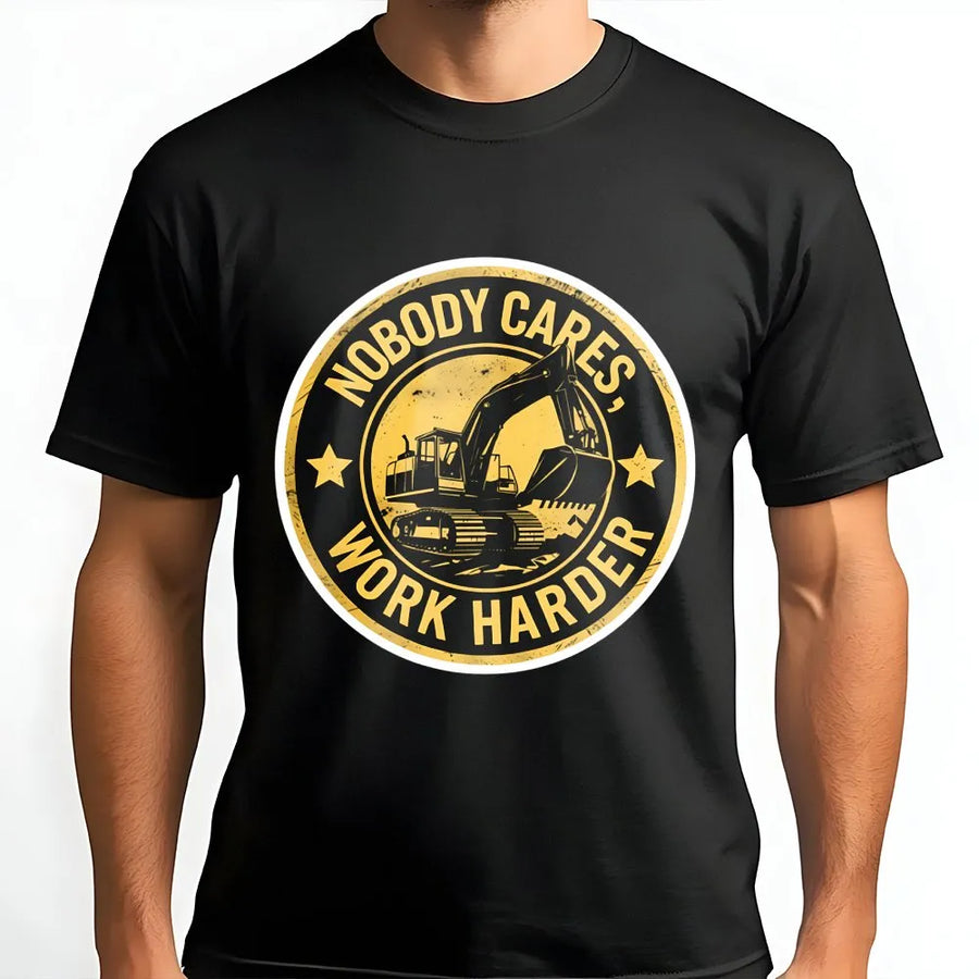 Nobody Cares Work Harder T-Shirt | Excavator Operator Graphic Design | Premium Cotton Heavy Duty Tee | Gift for Construction Workers & Blue Collar