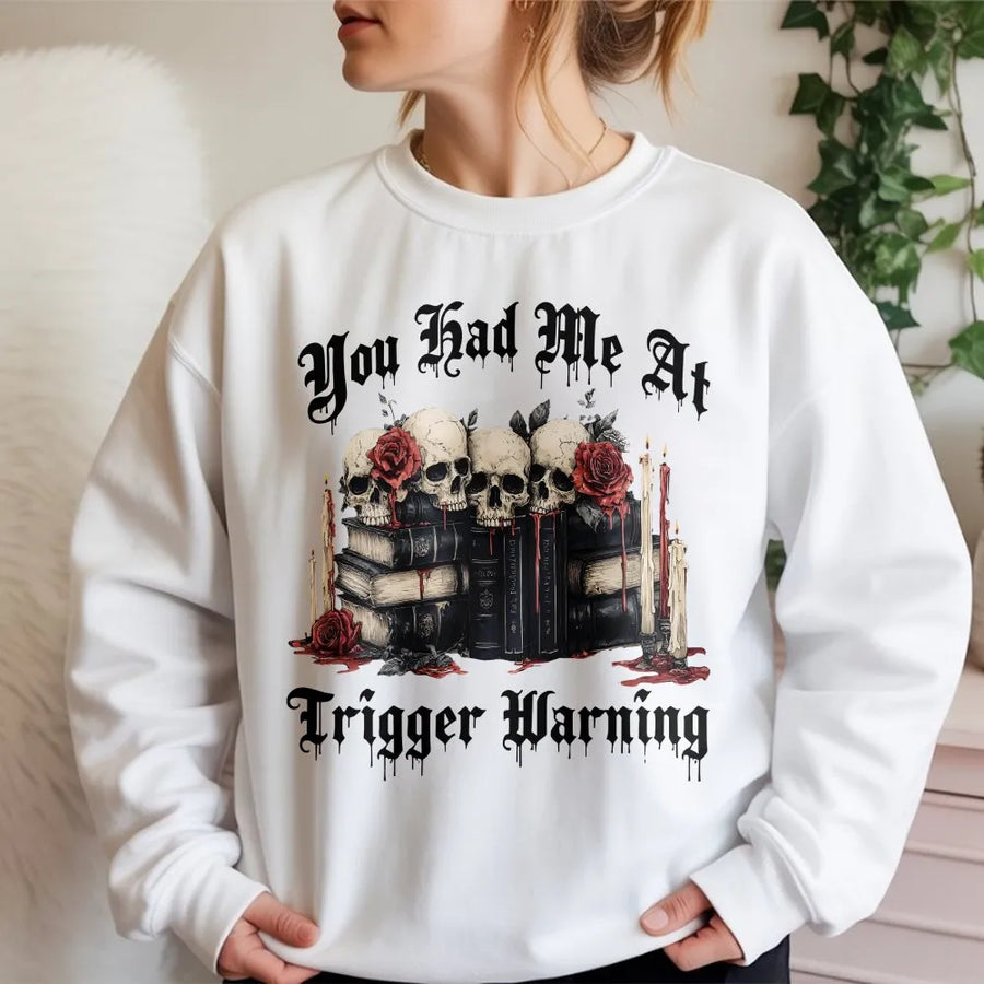You Had Me At Trigger Warning Sweatshirt | Dark Academia Skull Book Print | Premium Cotton Blend | Gift For Readers And Romantasy Lovers