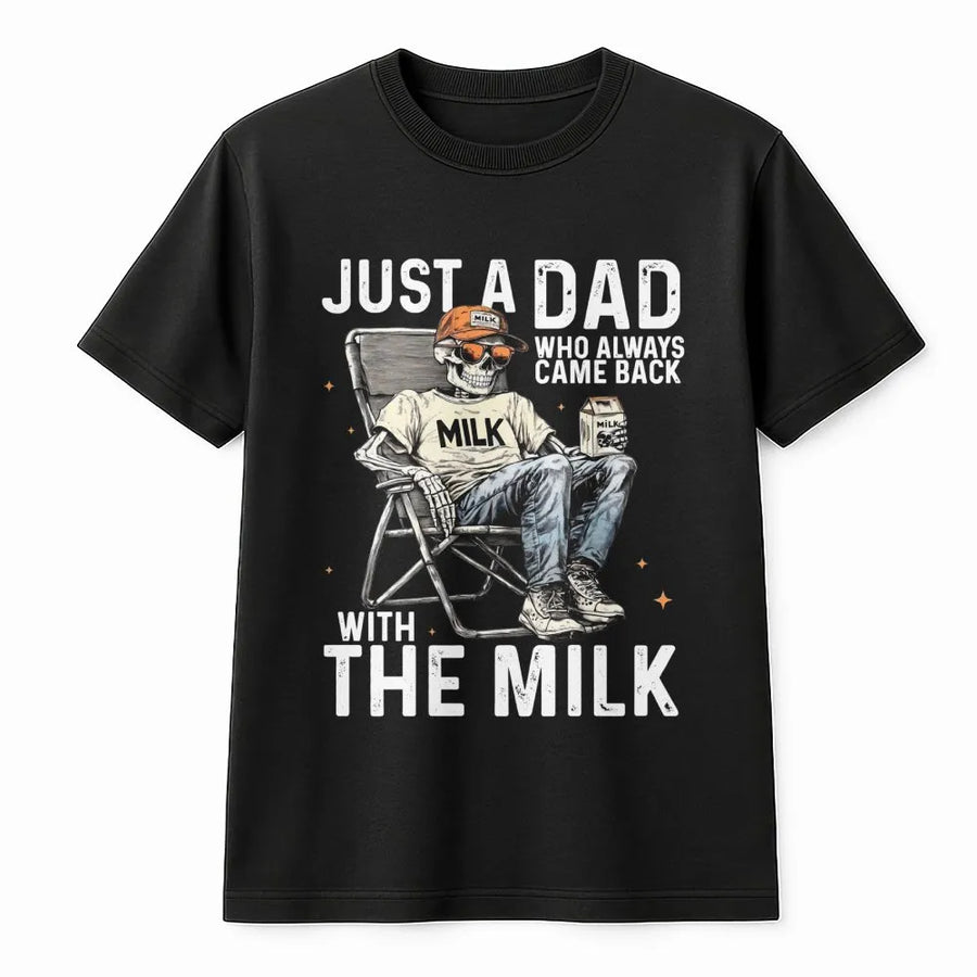 Just A Dad Who Always Came Back With The Milk T-Shirt | Funny Skeleton Graphic Tee | 100% Cotton Premium Quality | Best Father's Day 2026 Gift For Dad