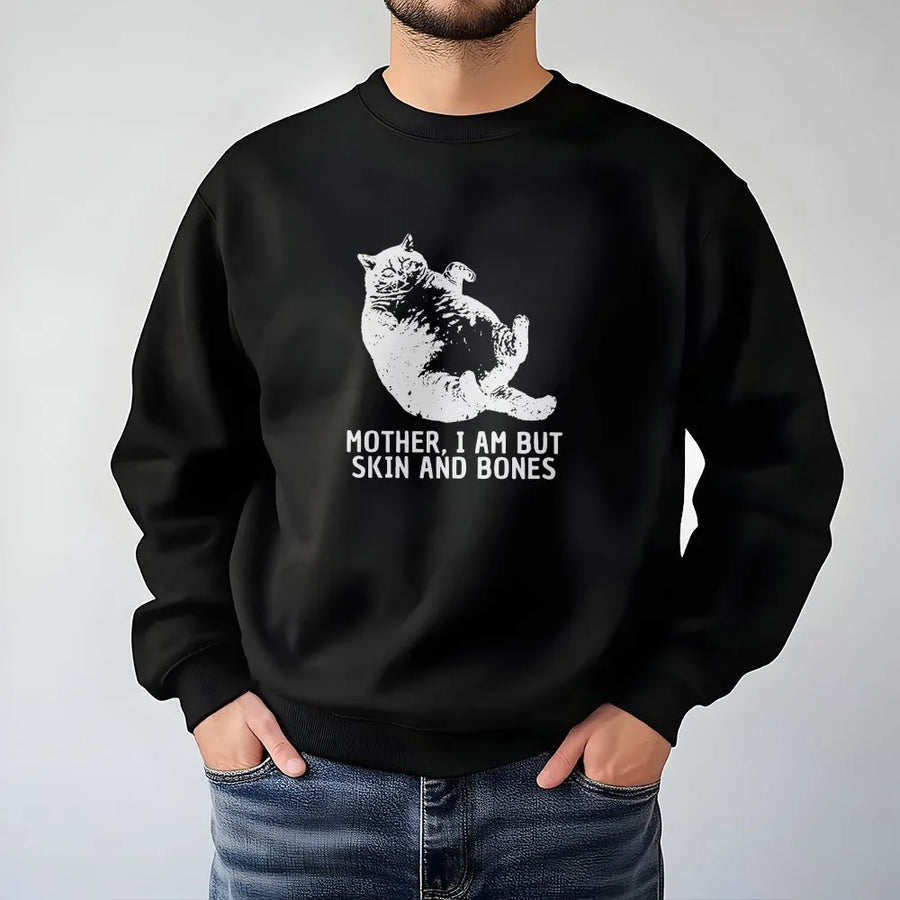 Funny Cat Sweatshirt | Mother I Am But Skin And Bones Meme Graphic | Premium Cotton Tee | Sarcastic Gift for Cat Lovers & Moms