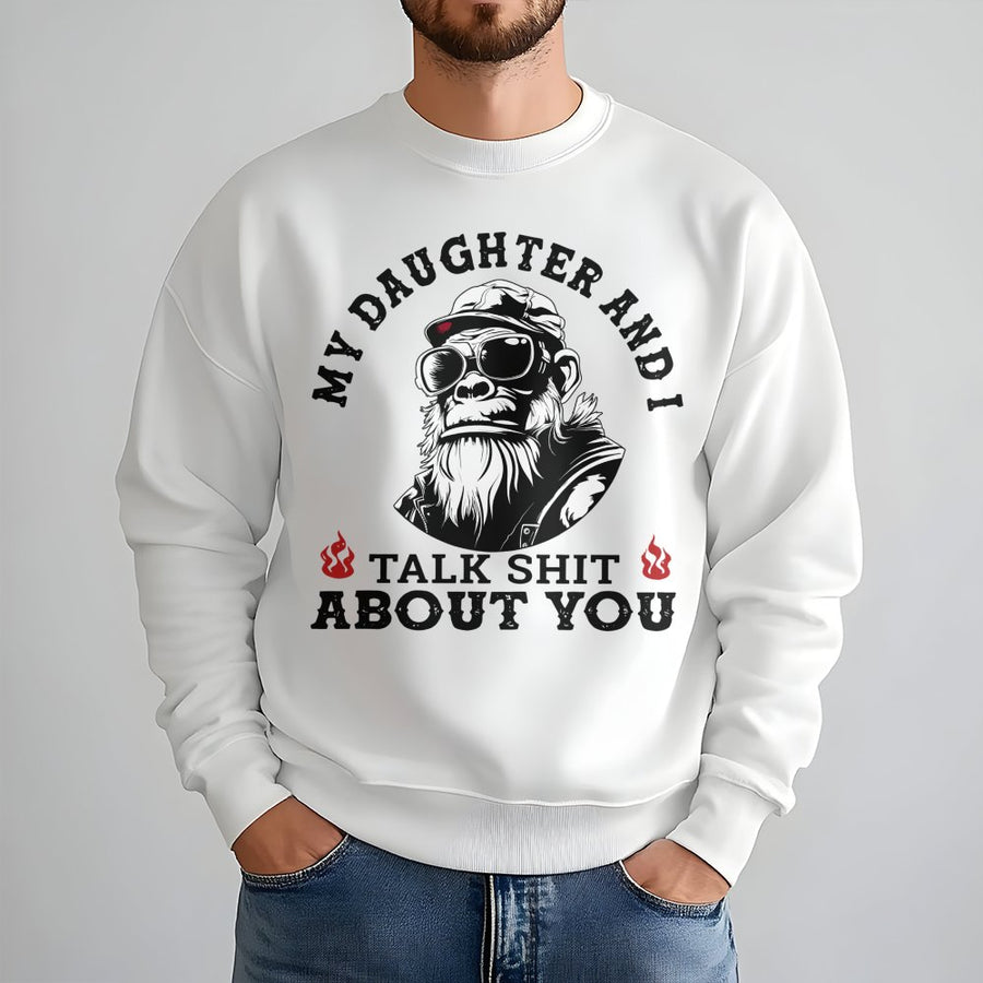 My Daughter And I Talk Shit About You Sweatshirt | Funny Gorilla Graphic | Cotton Blend Premium Crewneck | Sarcastic Gift For Dad Or Daughter