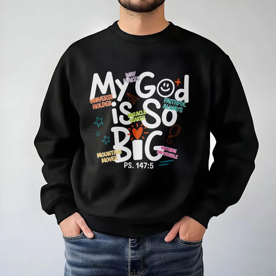 My God Is So Big Sweatshirt | Christian Bible Verse Graphic | Premium Unisex Comfort Gift | Religious Faith Psalm 147:5 Apparel