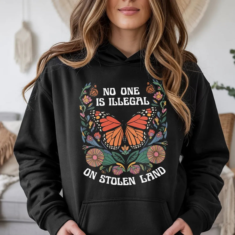 Pro Immigration Hoodie | No One Is Illegal On Stolen Land Graphic | Retro Monarch Butterfly Design | Social Justice Activist Gift
