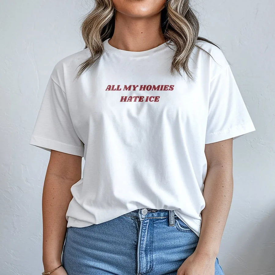 All My Homies Hate ICE T-Shirt | Funny Viral Slogan Crewneck | Premium Cotton Blend | Political Statement Activist Gift
