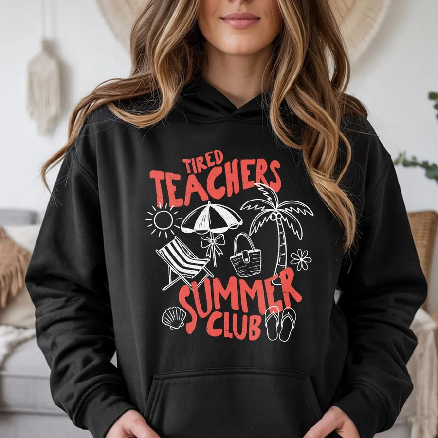 Tired Teachers Summer Club Hoodie | Funny Summer Vacation Graphic | Soft Cotton Blend Sweatshirt | End of School Year Gift for Teacher