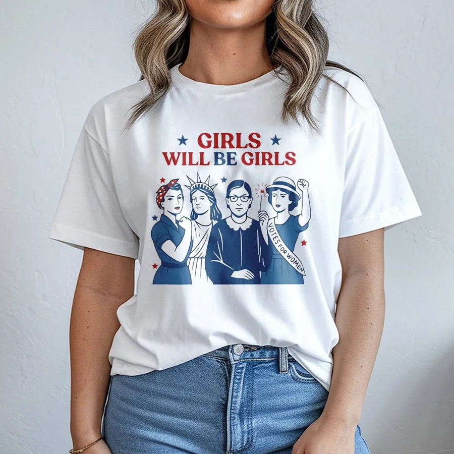 Girls Will Be Girls T-Shirt | Feminist Patriotic History Graphic | 100% Soft Cotton Tee | Empowering Gift For Women And History Lovers