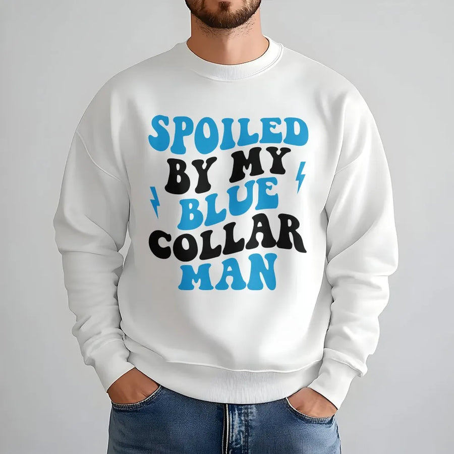 Spoiled By My Blue Collar Man Sweatshirt | Retro Typography Graphic | Soft Cotton Blend Fleece | Gift for Girlfriend of Tradesman