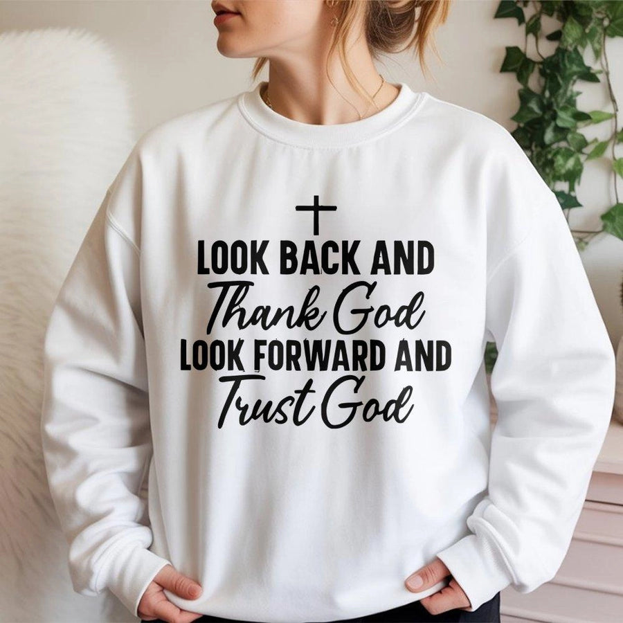 Look Back And Thank God Sweatshirt | Faith Inspired Christian Crewneck | Premium Cotton Blend | Religious Gift For Him And Her