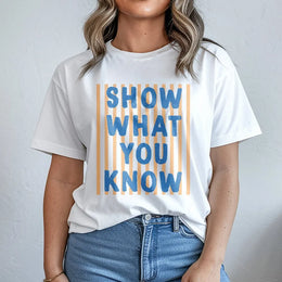 Show What You Know T-Shirt | Retro Striped Graphic Pullover | Soft Cotton-Blend Sweatshirt | Inspirational Teacher Gift