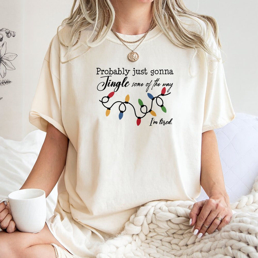 Funny Christmas T-Shirt | Probably Just Gonna Jingle Some Of The Way | Premium Soft Cotton Holiday Tee | Witty Xmas Gift For Tired Mom Or Friend