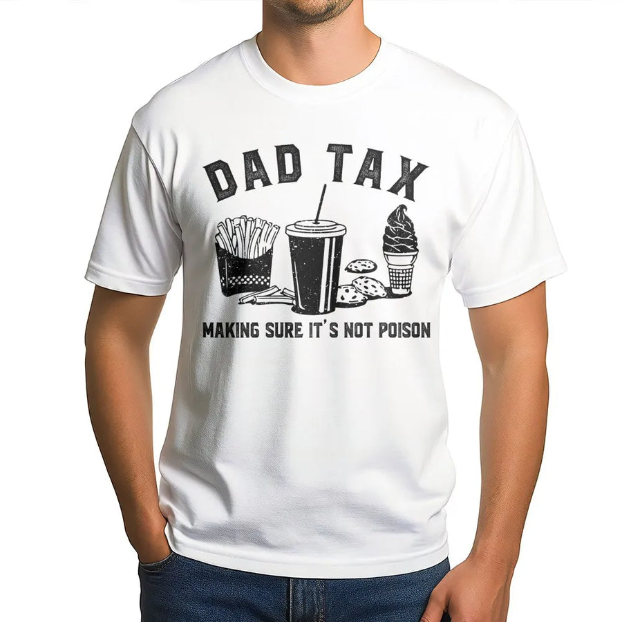 Dad Tax T-Shirt | Funny Father's Day 2026 Quote Design | Soft Premium Cotton Tee | Best Gift for Dad Husband from Kids