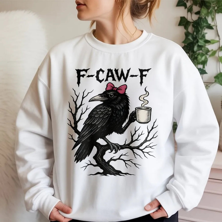 F-Caw-F Crow Coffee Sweatshirt | Funny Sassy Raven Graphic Tee | Premium Cotton-Blend Pullover | Unique Gift for Bird Lovers & Caffeine Addicts