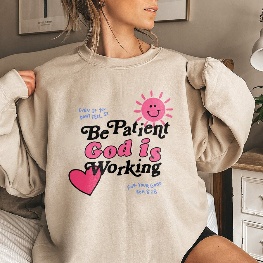 Be Patient God Is Working Sweatshirt | Retro Christian Faith Quote | Soft Cotton Blend | Meaningful Religious Gift for Women and Men