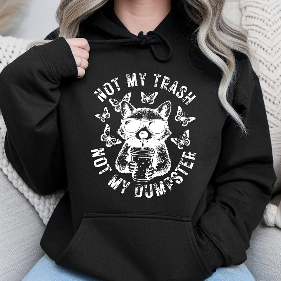 Not My Trash Not My Dumpster Hoodie | Sarcastic Raccoon Graphic Print | Cotton-Poly Blend Premium Quality | Funny Sassy Animal Lover Gift