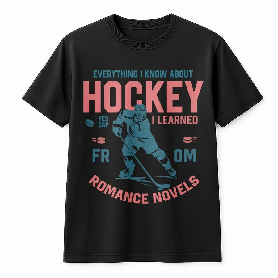Everything I Know About Hockey Romance Novels T-Shirt | Booktok Reader Graphic Tee | 100% Soft Cotton | Funny Gift for Book Lovers and Hockey Fans