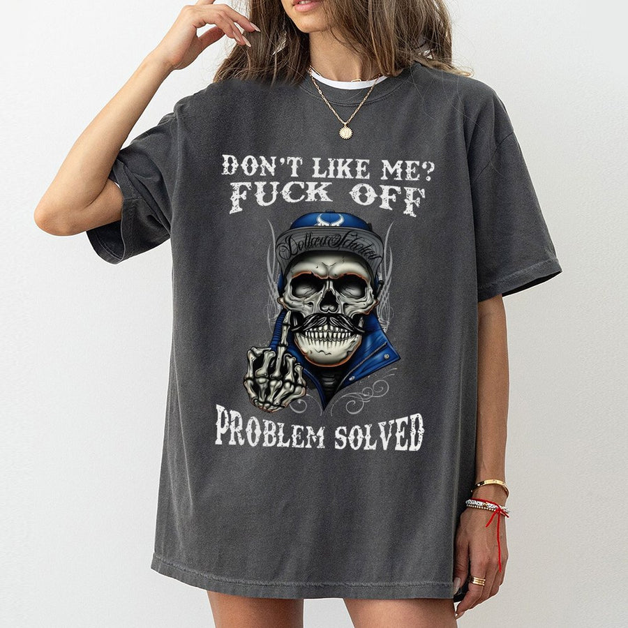 Skull T-Shirt | Don't Like Me Fuck Off Problem Solved Graphic | Premium Cotton Streetwear | Edgy Sarcastic Gift for Him or Her