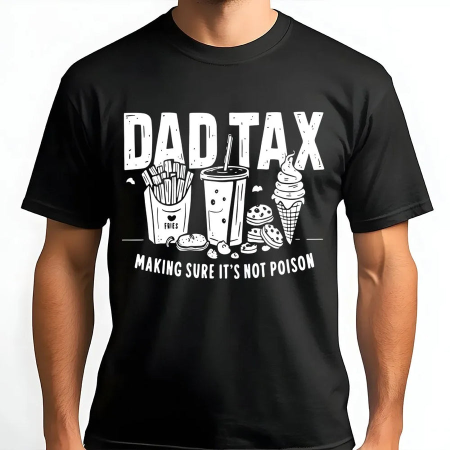 Dad Tax T-Shirt | Funny Food Lover Graphic Tee | Premium Cotton Casual Wear | Perfect Father's Day 2026 Gift for Dad or New Dad