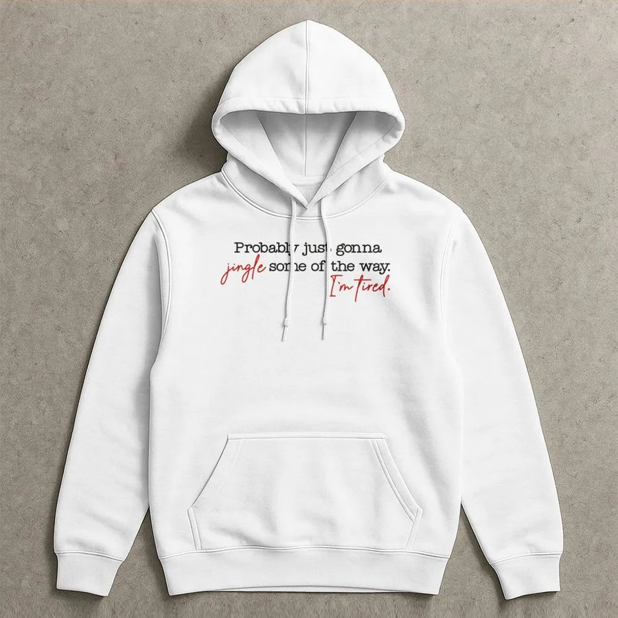 Probably Just Gonna Jingle Some Of The Way Hoodie | Funny Christmas Quote Sweatshirt | Premium Cotton Blend | Gift For Tired Mom Or Holiday Lover
