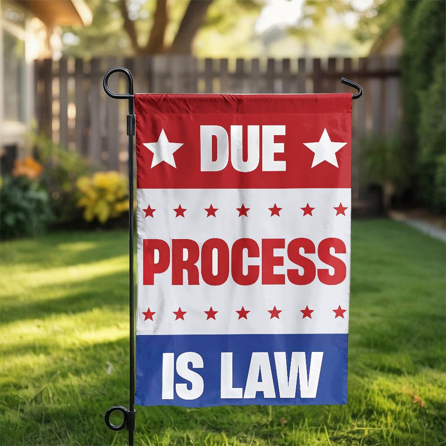 Due Process Is Law Garden Flag | Patriotic Yard Decor | Premium Weather-Resistant Polyester | Constitutional Rights Gift for Citizens