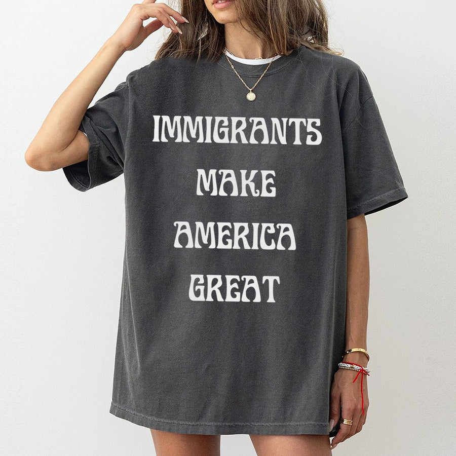 Immigrants Make America Great T-Shirt | Pro-Immigration Social Justice Graphic Tee | 100% Cotton Premium Quality | Unisex Statement Gift