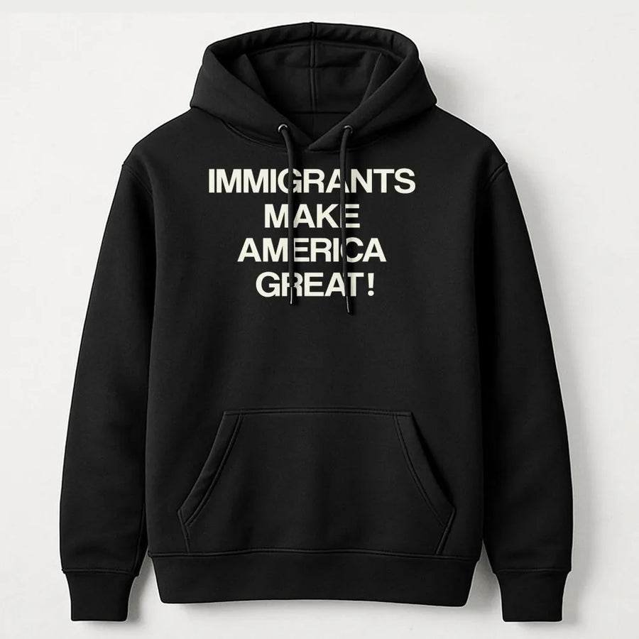 Immigrants Make America Great Hoodie | Statement Graphic Sweatshirt | Premium Cotton-Blend | Unisex Casual Apparel Gift