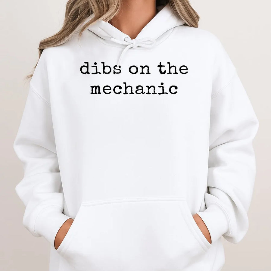 Dibs On The Mechanic Hoodie | Funny Slogan Pullover | Soft Fleece Sweatshirt | Gift for Mechanic's Wife or Girlfriend