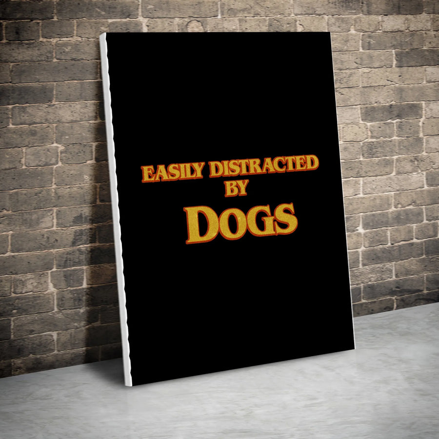 Easily Distracted By Dogs Canvas Wall Art | Funny Retro Typography Quote | Premium Fade-Resistant Print | Gift for Dog Lovers & Pet Owners