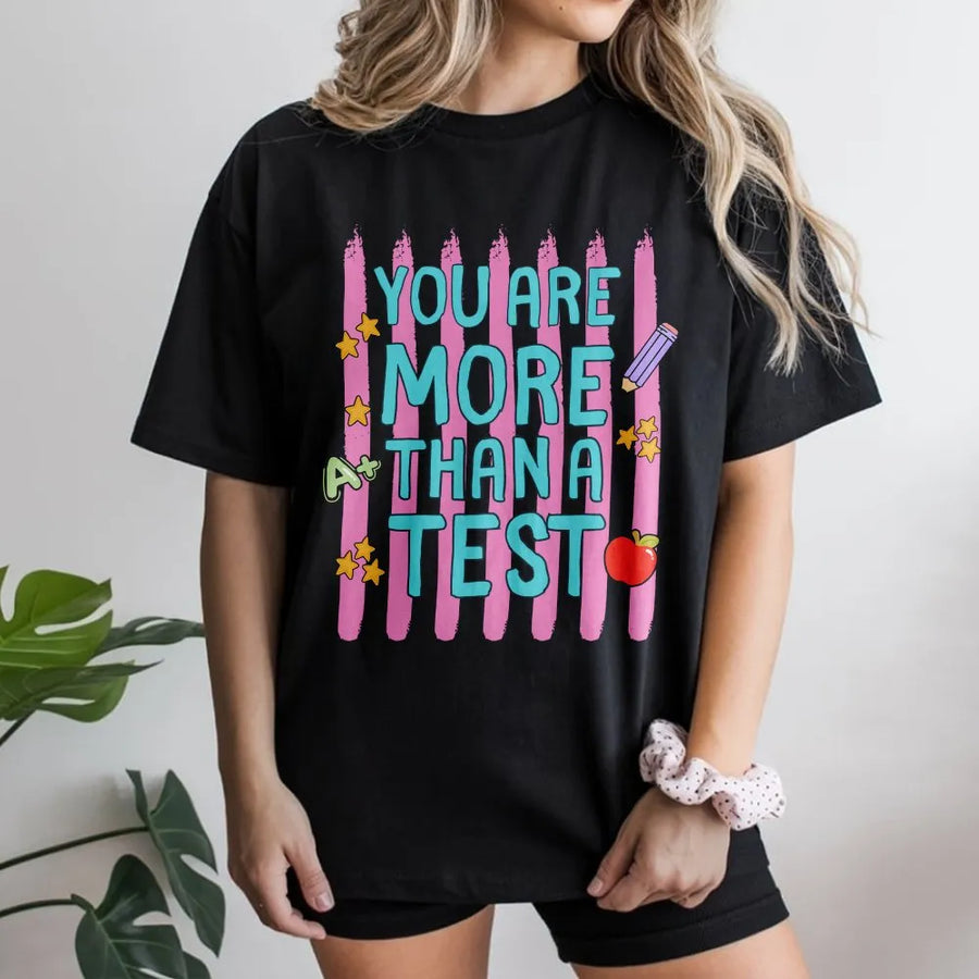 You Are More Than A Test T-Shirt | Inspirational Student Quote Design | Soft Cotton-Poly Blend | Gift for Teachers & Testing Coordinators