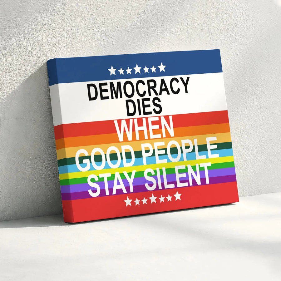 Political Quote Canvas Print | Democracy Dies When Good People Stay Silent | Premium Gallery Wrapped Canvas | Activist Home Decor Gift