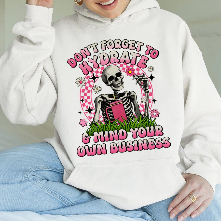 Don't Forget To Hydrate Skeleton Hoodie | Funny Sarcastic Quote Graphic | Premium Cotton Blend | Trendy Aesthetic Gift For Her And Him