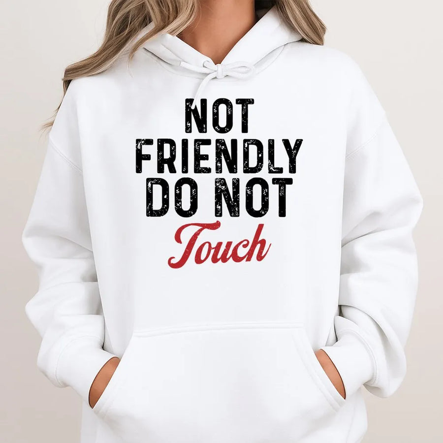 Not Friendly Do Not Touch Hoodie | Sarcastic Slogan Graphic Sweatshirt | Premium Cotton Blend | Funny Introvert Gift For Men And Women