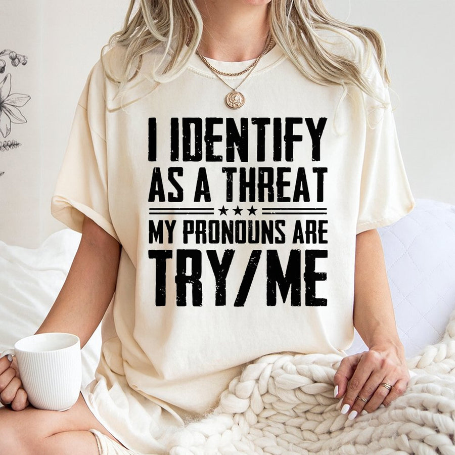 I Identify As A Threat Graphic T-Shirt | Sarcastic Pronoun Humor | 100% Cotton Premium Tee | Funny Statement Gift For Men And Women