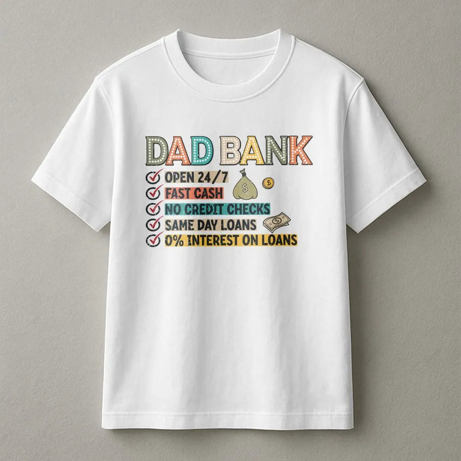 Dad Bank Shirt | Funny Father's Day Graphic Tee | Premium 100% Cotton | Gift for Dad and Husband
