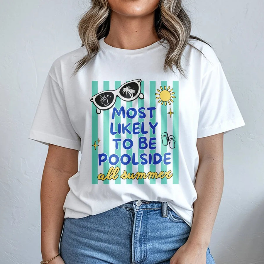 Poolside T-Shirt | Funny Most Likely To Be Poolside Sweatshirt | Premium Cotton Blend | Summer Vacation Gift for Her