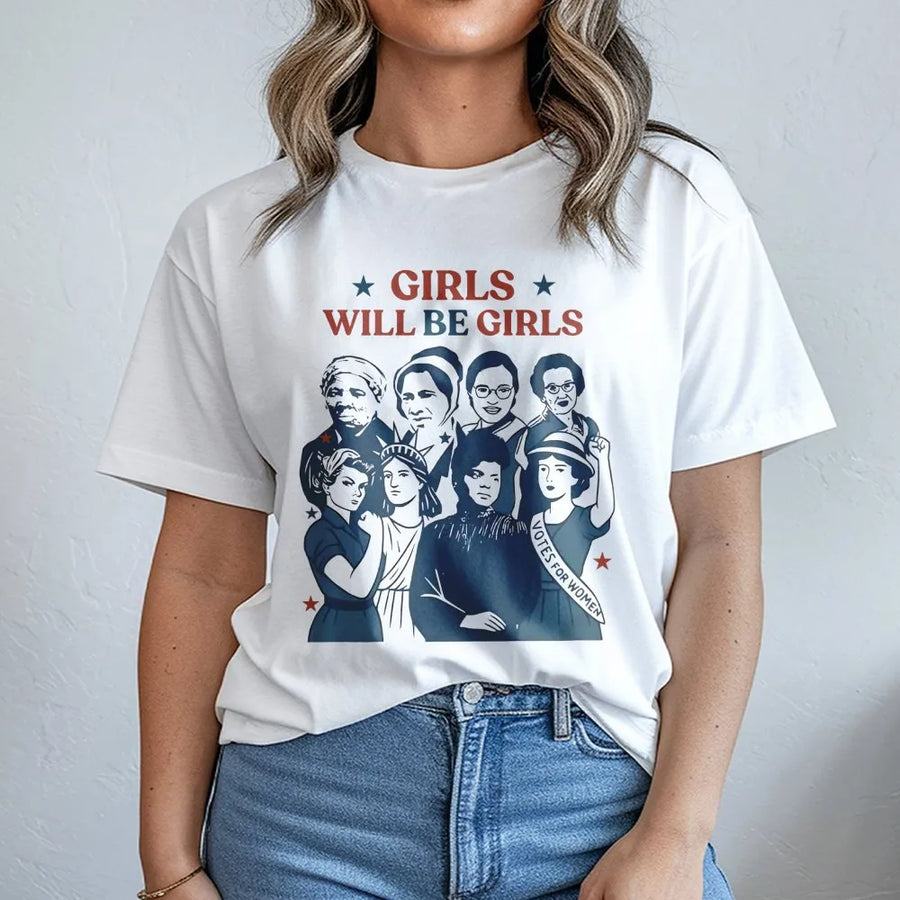 Girls Will Be Girls T-Shirt | Feminist Historical Figures Graphic Tee | 100% Cotton Premium Quality | Empowering Gift for Women and History Lovers