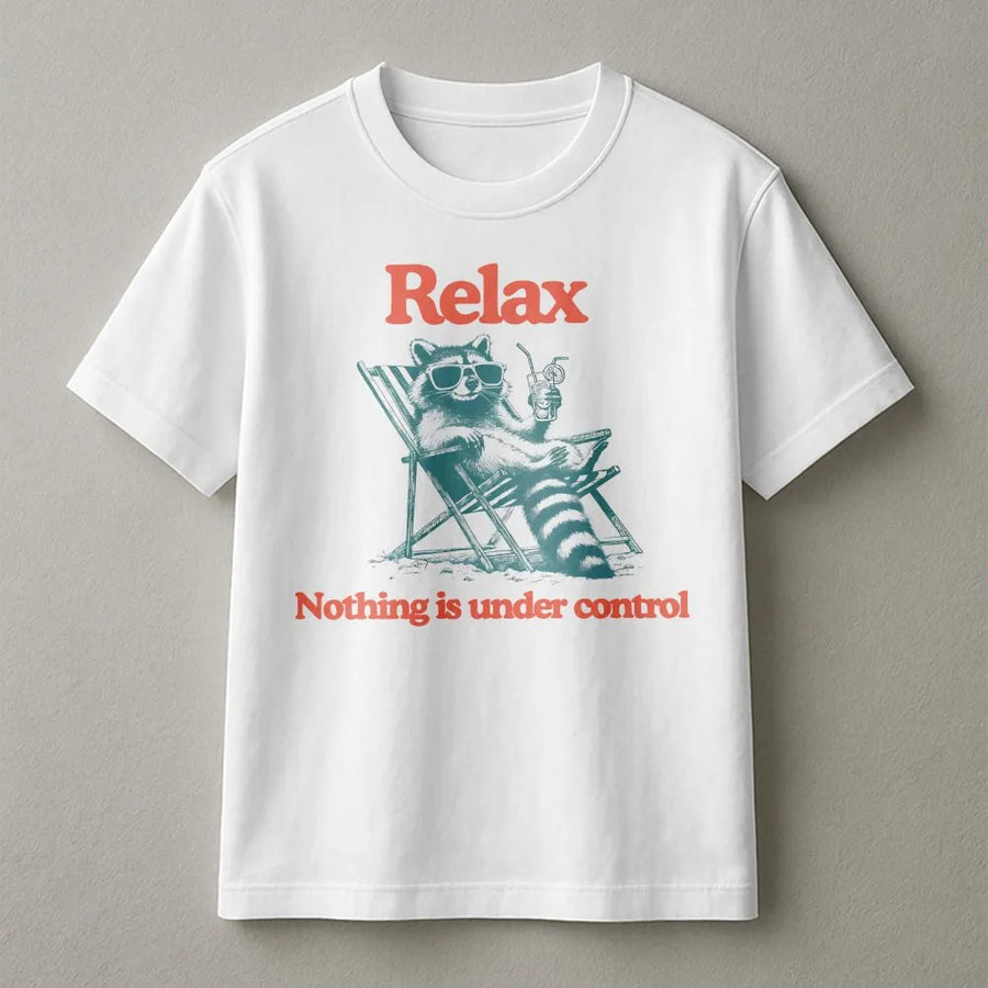 Relax Raccoon T-Shirt | Funny 'Nothing is Under Control' Quote | Vintage Style Graphic Crewneck | Sarcastic Anxiety Humor Gift for Adults