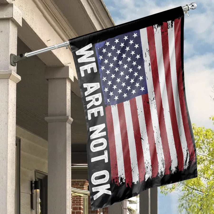 We Are Not OK American House Flag | Distressed Tattered US Flag Design | Double Sided Polyester | Political Statement Yard Decor Gift
