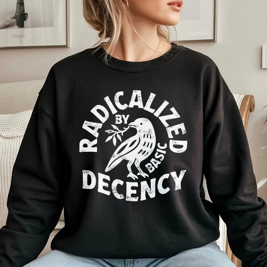 Radicalized By Basic Decency Sweatshirt | Distressed Crow Bird Print | Premium Cotton Blend | Feminist Activist Gift for Social Justice Advocate