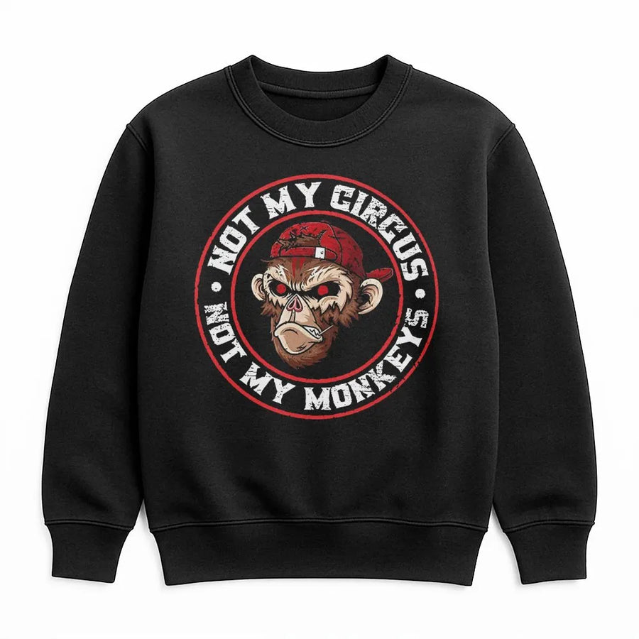 Not My Circus Not My Monkeys Sweatshirt | Sarcastic Monkey Graphic | Premium Cotton Blend | Funny Gift For Sarcastic People