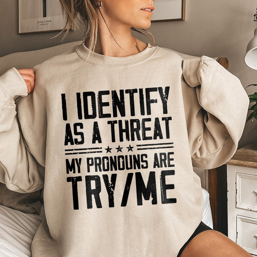 I Identify As A Threat Sweatshirt | Funny Sarcastic Pronoun Quote | Premium Cotton Blend Crewneck | Edgy Slogan Gift For Men And Women
