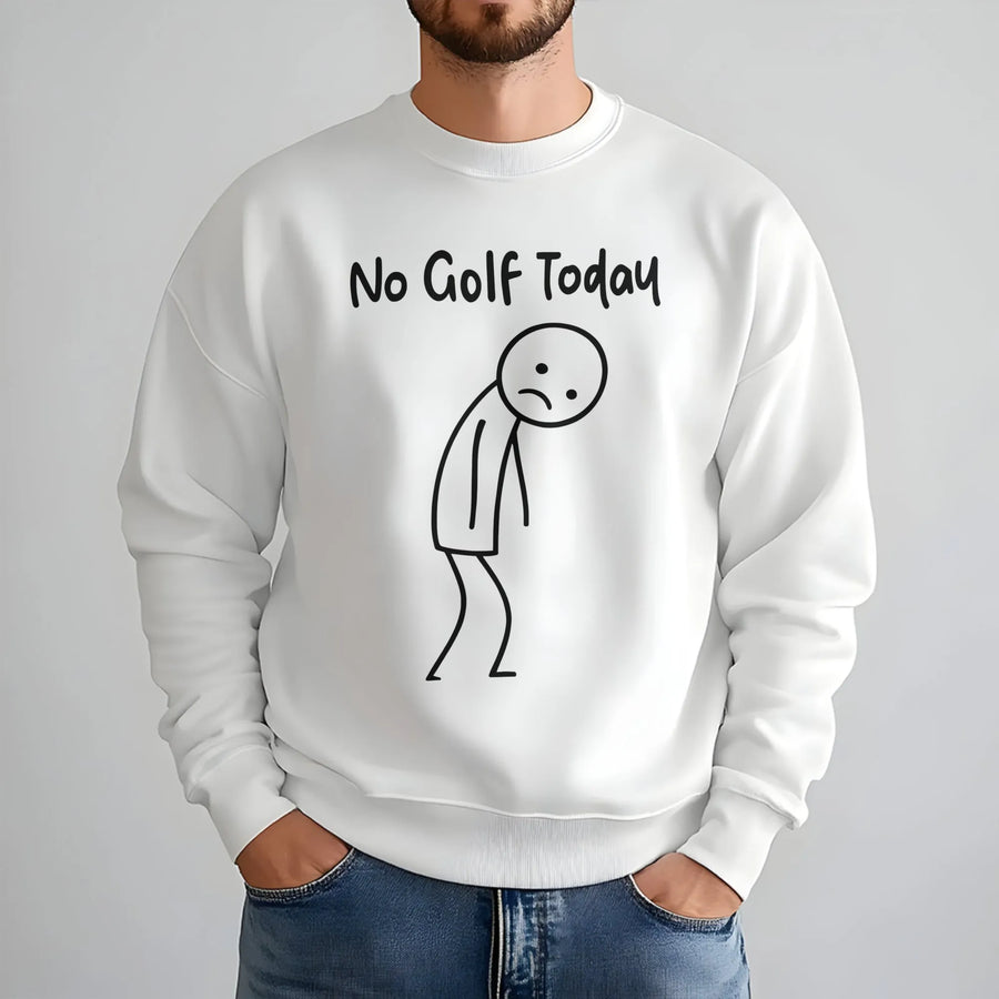 No Golf Today Sweatshirt | Funny Sad Stick Figure Graphic | Soft Cotton Blend Unisex Pullover | Humorous Golf Lover Gift for Men and Women