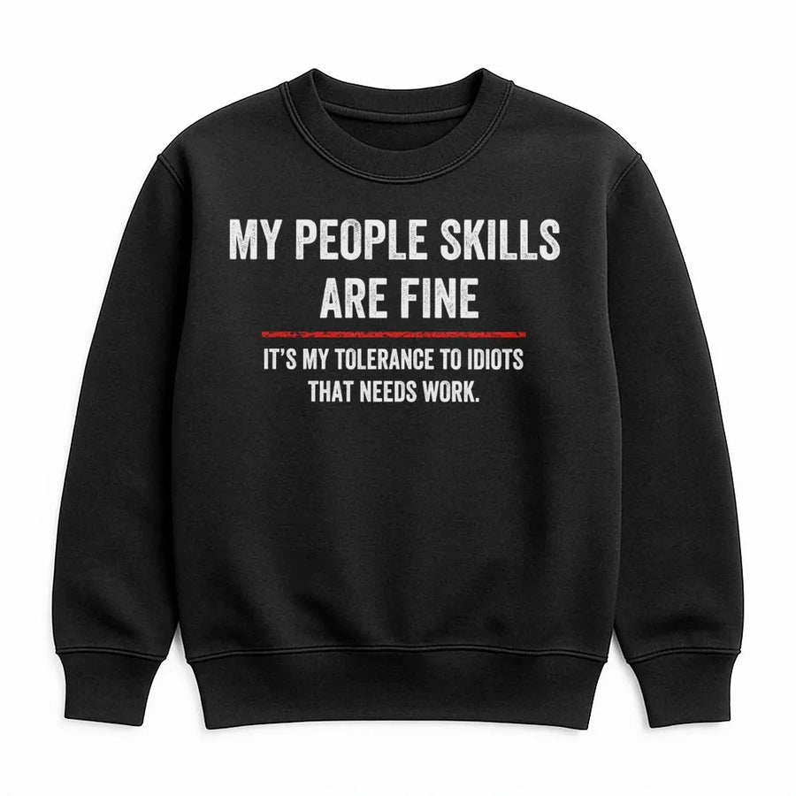 My People Skills Are Fine Sweatshirt | Funny Sarcastic Quote Graphic | Premium Soft Unisex Pullover | Witty Gift for Coworker or Introvert